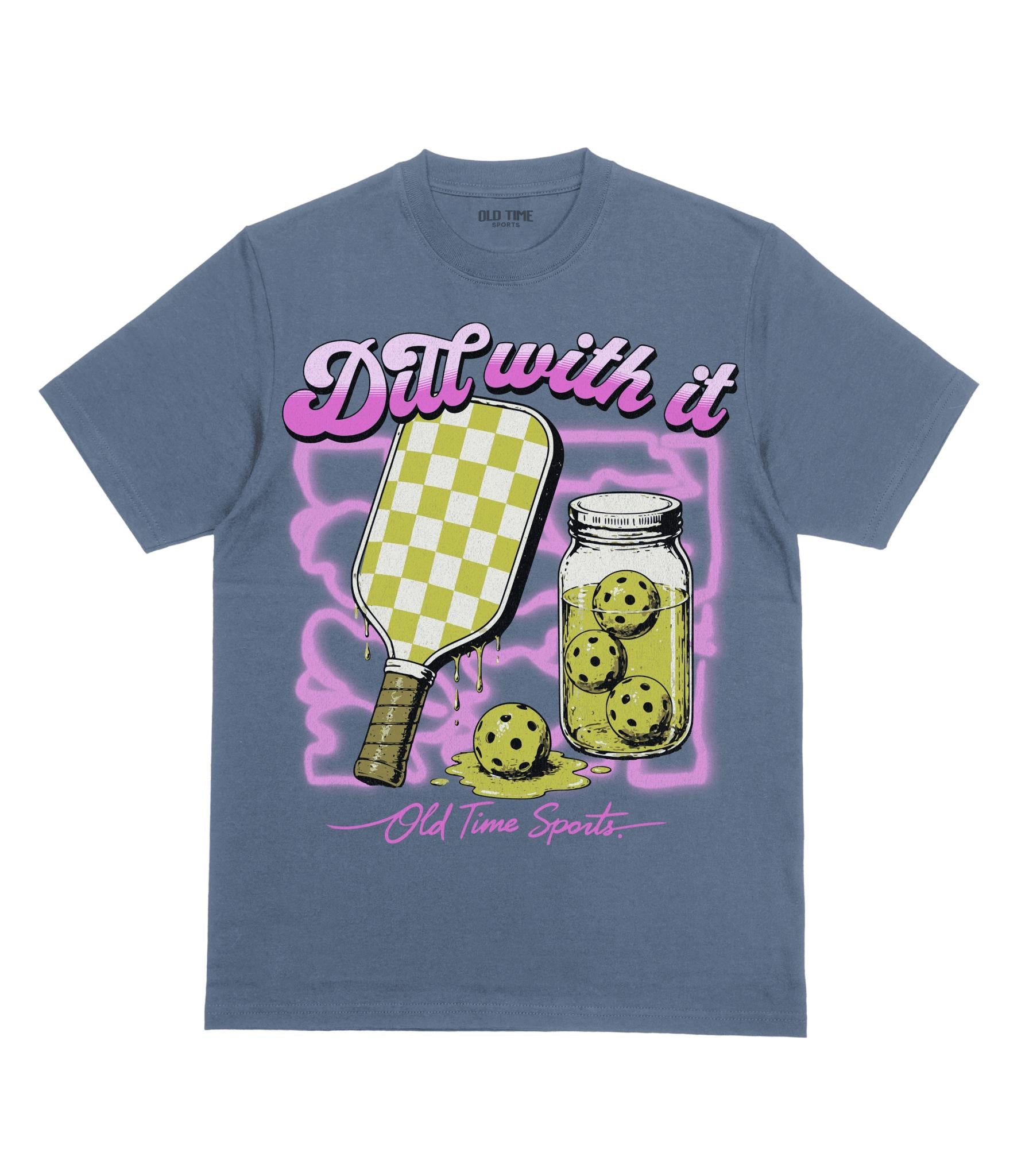 Dill With It T-Shirt - Old Time Sports