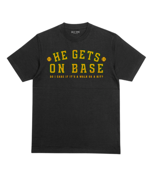 He Get's On Base T-Shirt - Old Time Sports