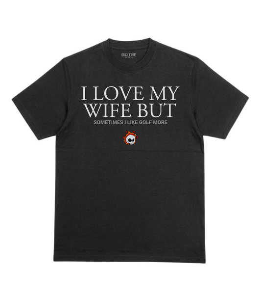 Love My Wife But... Golf T-Shirt - Old Time Sports