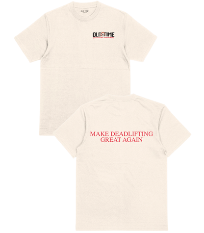 Make Deadlifting Great Again T-Shirt - Old Time Sports