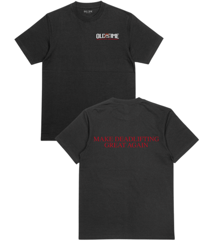 Make Deadlifting Great Again T-Shirt - Old Time Sports