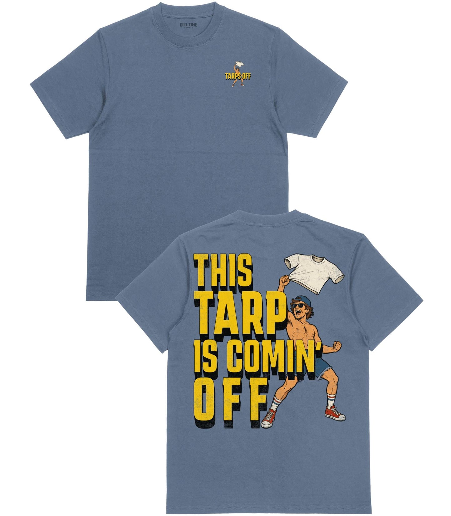 Tarps Off T-Shirt - Old Time Sports